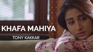 Khafa Mahiya (Punjabi) | Tony Kakkar | Anshul Garg, Monika Sharma | Original Song