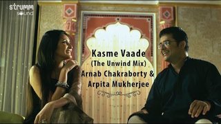 Kasme Vaade Nibhayenge Hum (The Unwind Mix) | Ft. Arnab Chakraborty & Arpita Mukherjee