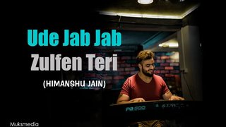 Ude Jab Jab Zulfen Teri (Cover) | Ft. Himanshu Jain