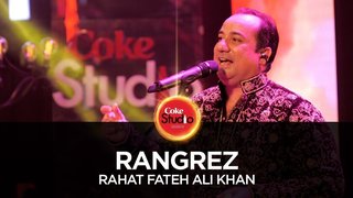 Rangrez | Coke Studio Season 10 | Ustad Rahat Fateh Ali Khan