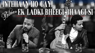 Intehan Ho Gayi x Ek Ladki Bheegi Bhaagi Si | Mashup | Afroz Jahan