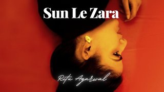 Sun Le Zara | Ritu Agarwal | Original Music