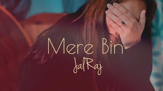 Mere Bin | Jalraj | Original Song