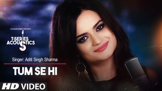 Tum Se Hi | T-Series Acoustics | Aditi Singh Sharma