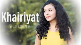 Khairiyat | Cover | Shreya Karmakar