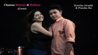 Channa Mereya / Bulleya (Mashup Cover) | Ft. Pranshu Jha & Kenisha Awasthi