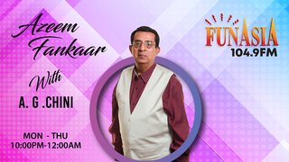 Azeem Funkaar Show with A G Chini | 10PM TO 12PM