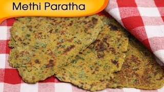 Easy To Make Homemade Methi Paratha