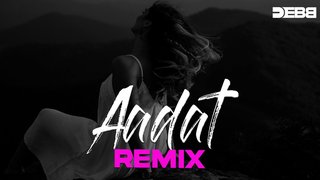 Aadat | Remix | Debb