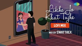 Likhe Jo Khat Tujhe | LoFi Mix | Swattrex