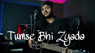 Tumse Bhi Zyada | Cover | Shivanakur