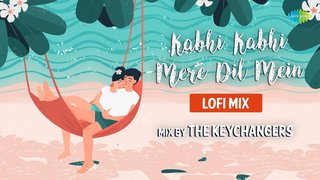 Kabhi Kabhi Mere Dil | LoFi Mix | The Keychangers