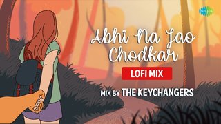 Abhi Na Jao Chhodkar | LoFi Mix | The Keychangers