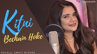 Kitni Bechan Hoke | Cover | Swati Mishra