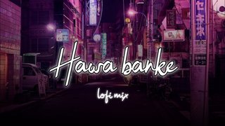 Hawa Banke | LoFi Mix | Midnight Vibes