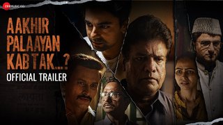 Aakhir Palaayan Kab Tak..? | Trailer