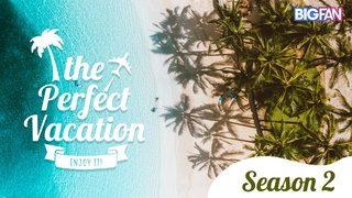 The Perfect Vacation - Season 2