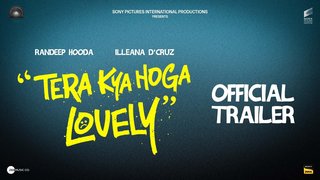 Tera Kya Hoga Lovely | Official Trailer