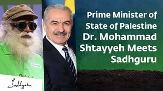Dr. Mohammad Shtayyeh, Prime Minister of the State of Palestine, & Sadhguru On #SaveSoil