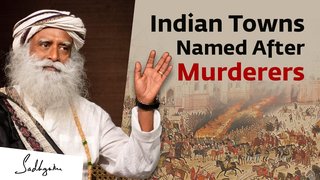 Why Are India’s Towns & Streets Named After Tyrants & Murderers？