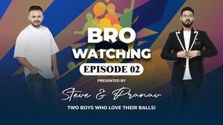 Bro Watching - Episode 02