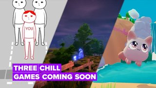 3 Chill games that are coming your way