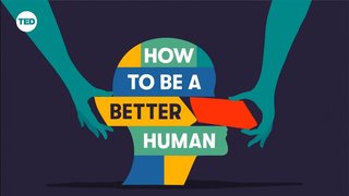 How To Be A Better Human